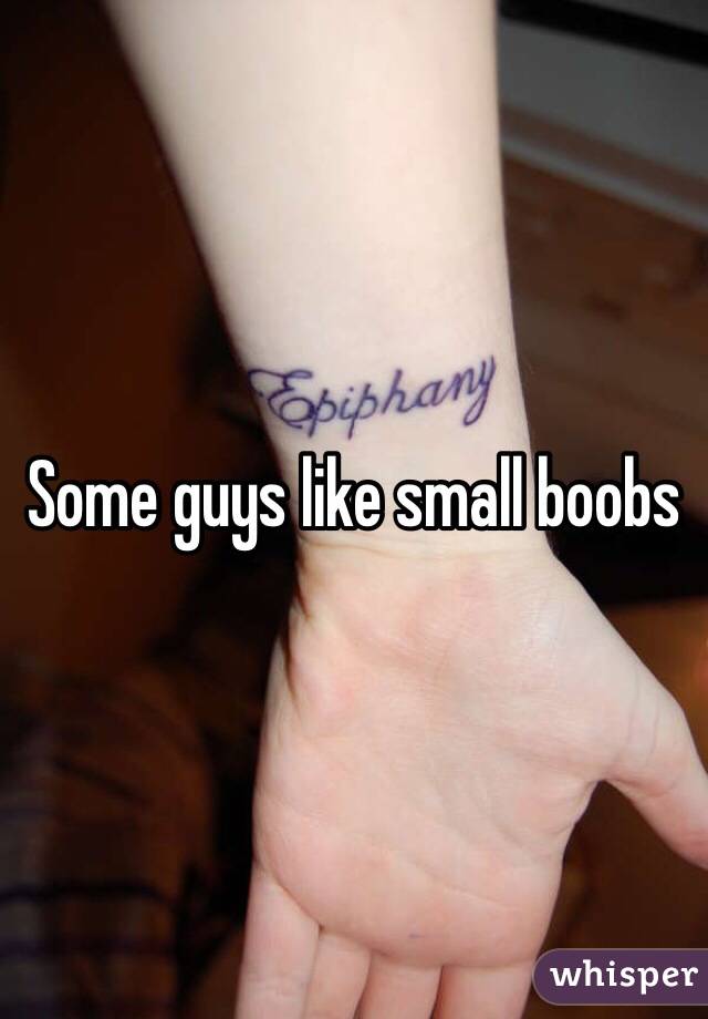 Some guys like small boobs