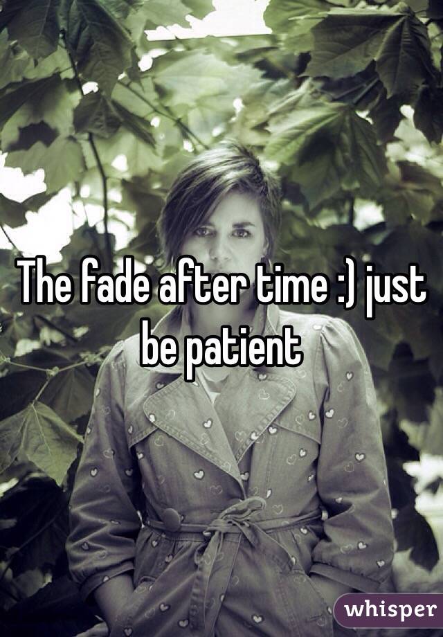The fade after time :) just be patient 