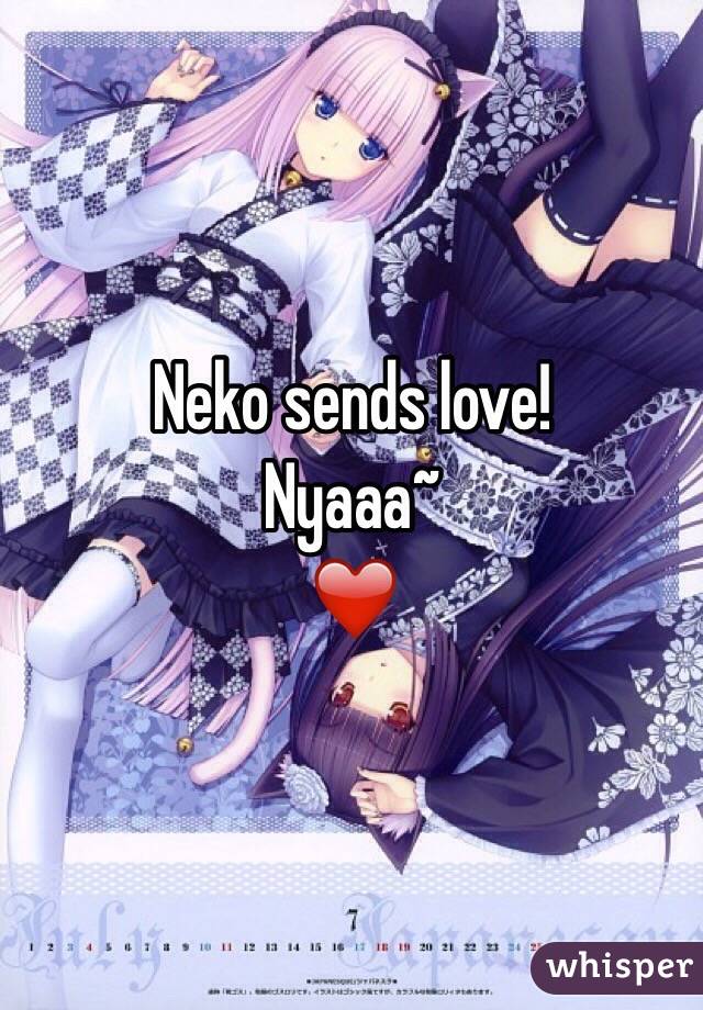 Neko sends love!
Nyaaa~
❤️