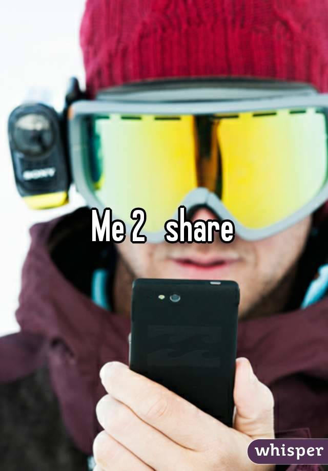 Me 2   share