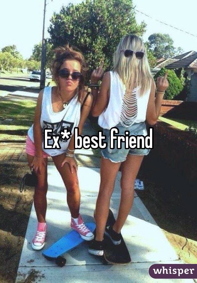 Ex* best friend 