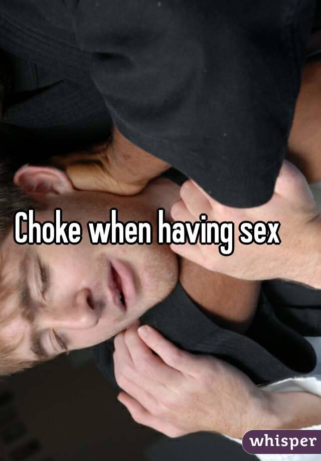Choke when having sex