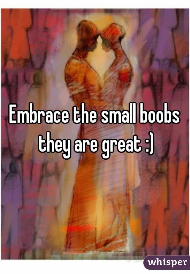 Embrace the small boobs they are great :)