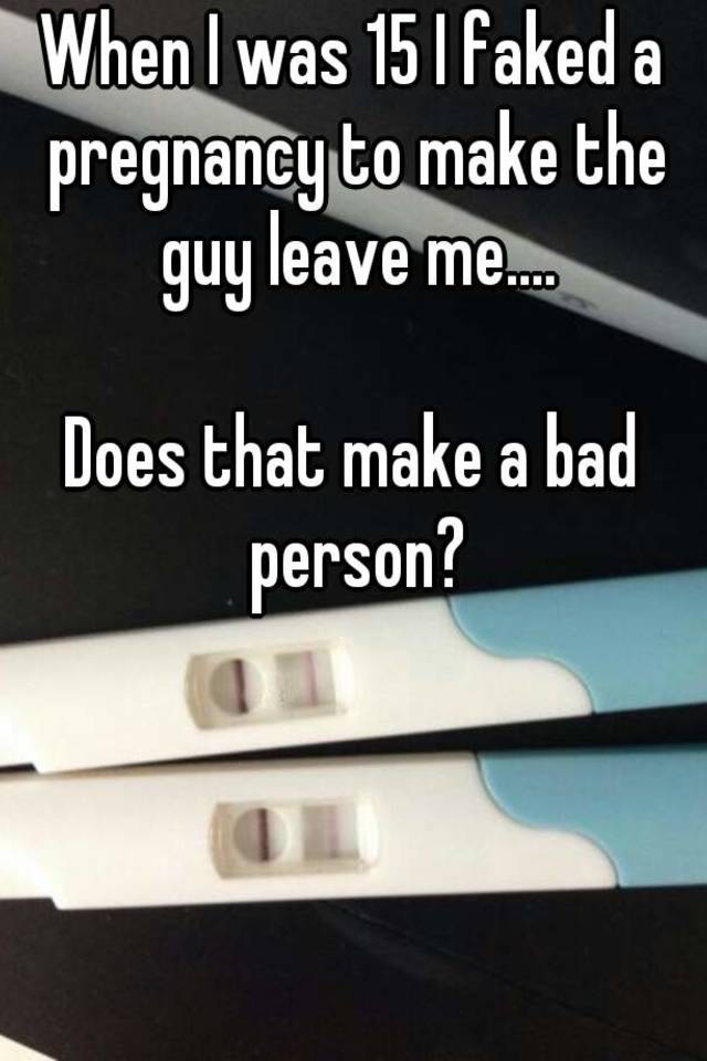 When I was 15 I faked a pregnancy to make the guy leave me....

Does that make a bad person?