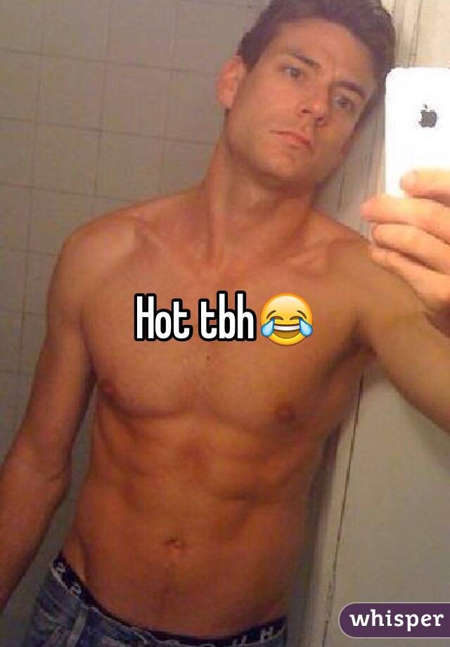 Hot tbh😂