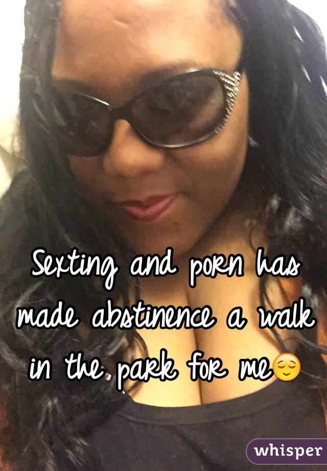 Sexting and porn has made abstinence a walk in the park for me😌