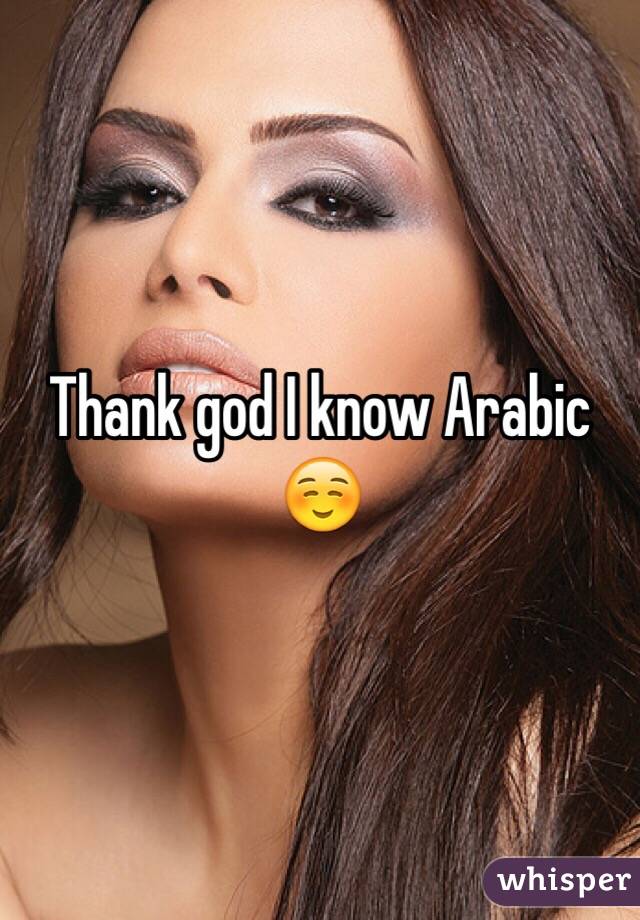 Thank god I know Arabic ☺️