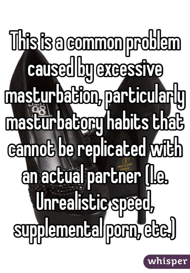 This is a common problem caused by excessive masturbation, particularly masturbatory habits that cannot be replicated with an actual partner (I.e. Unrealistic speed, supplemental porn, etc.)