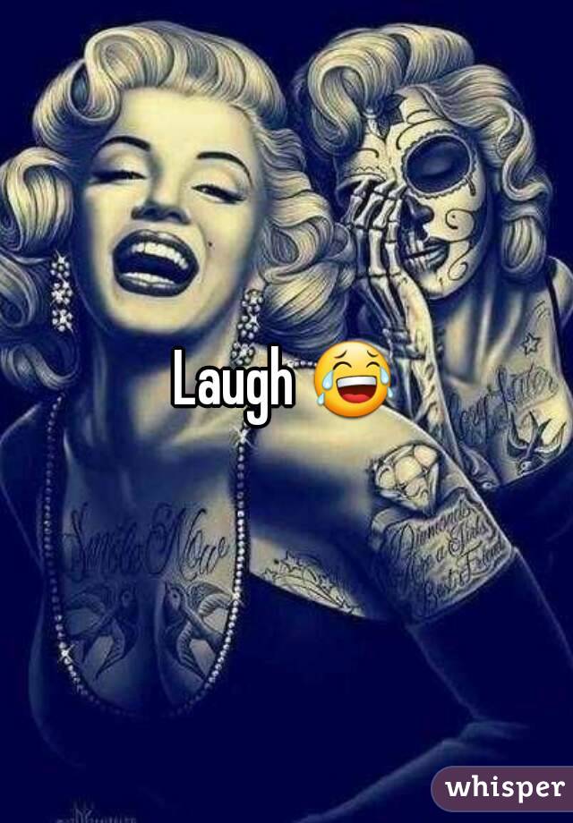 Laugh 😂