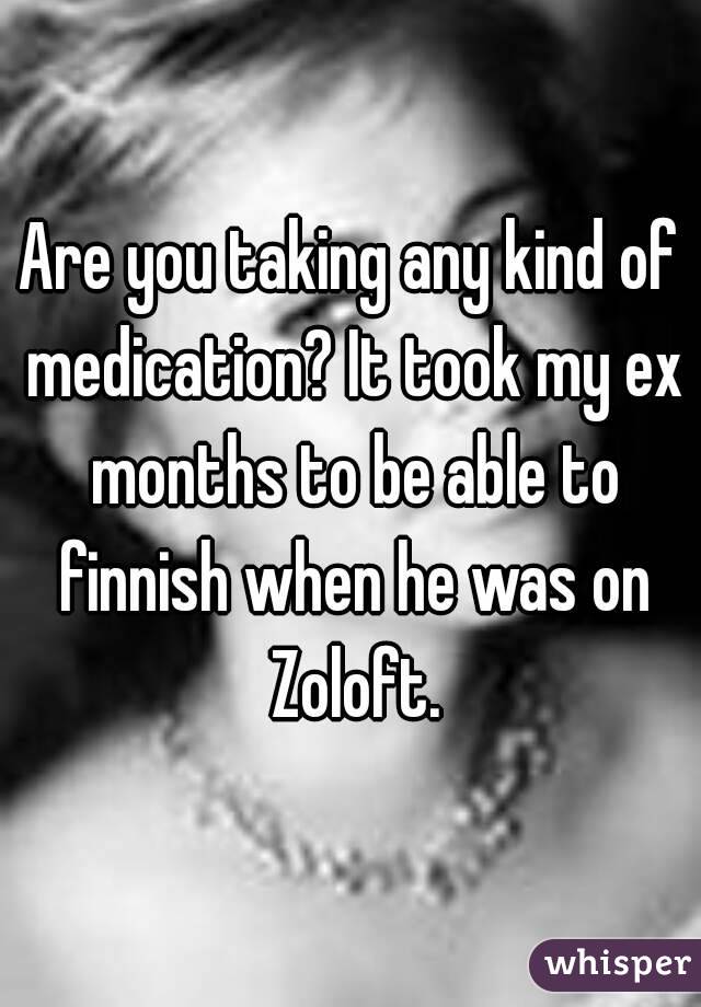 Are you taking any kind of medication? It took my ex months to be able to finnish when he was on Zoloft.