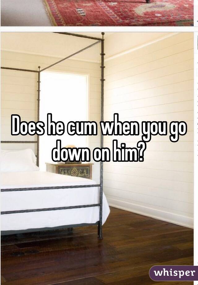 Does he cum when you go down on him?