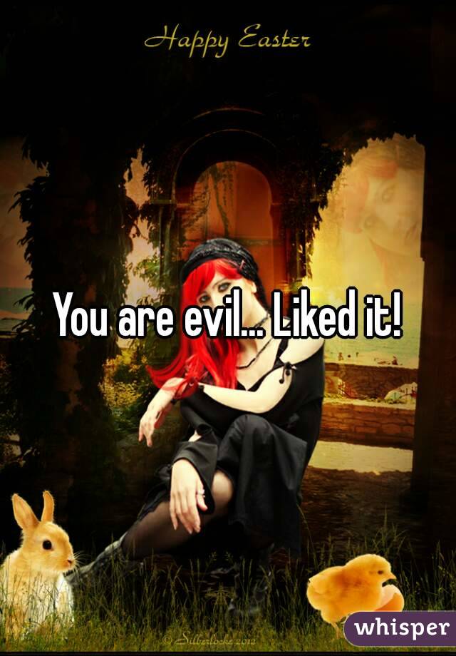 You are evil... Liked it!