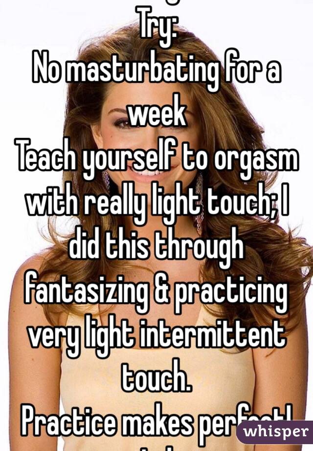 I'm sorry! 😟
Try:
No masturbating for a week
Teach yourself to orgasm with really light touch; I did this through fantasizing & practicing very light intermittent touch.
Practice makes perfect! Lol