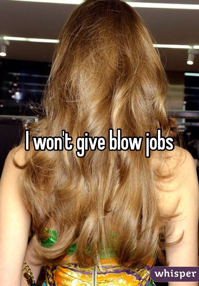 I won't give blow jobs