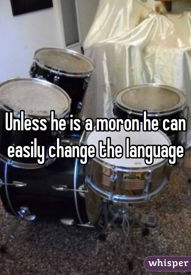 Unless he is a moron he can easily change the language 