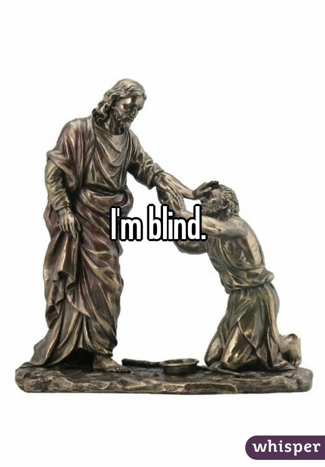 I'm blind. 