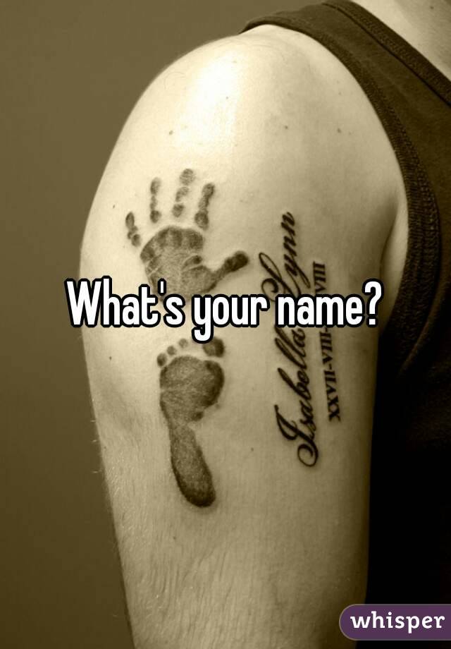 What's your name?