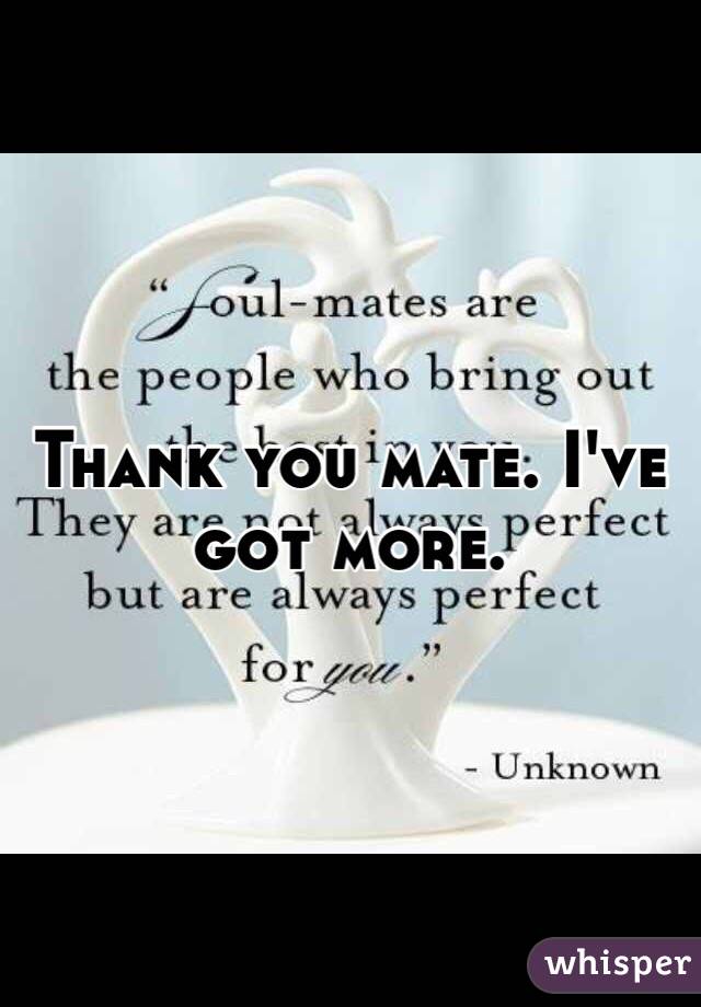 Thank you mate. I've got more. 