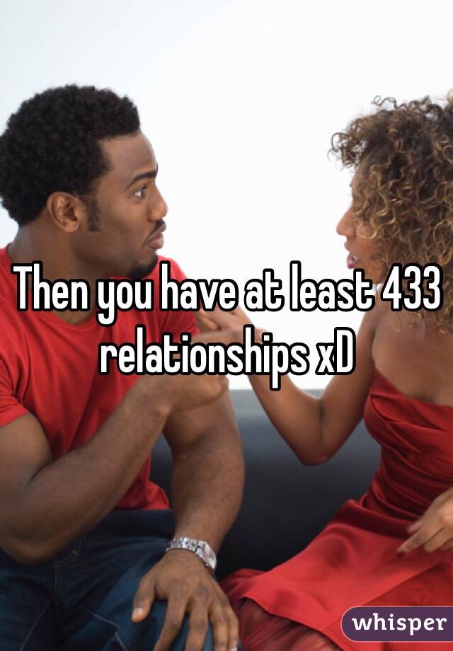 Then you have at least 433 relationships xD