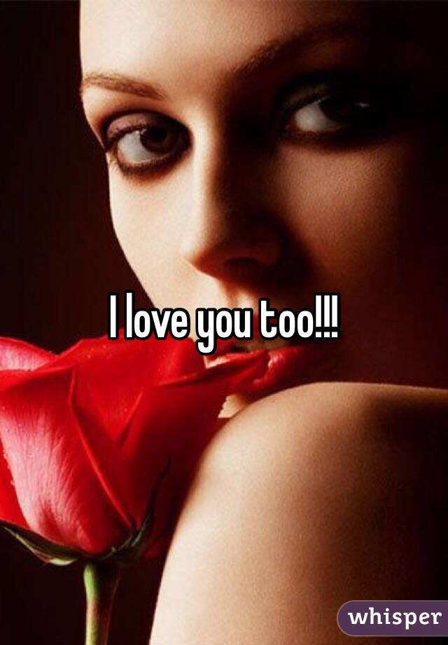 I love you too!!!