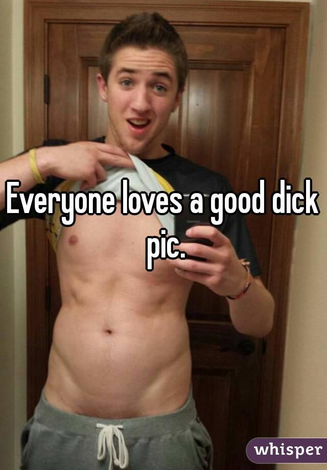 Everyone loves a good dick pic.
