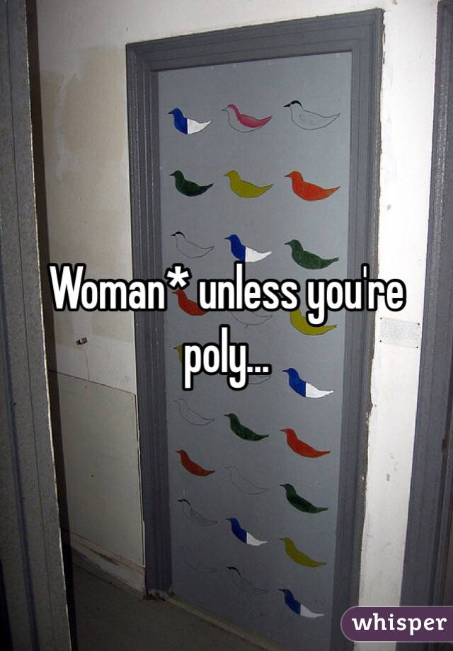 Woman* unless you're poly...