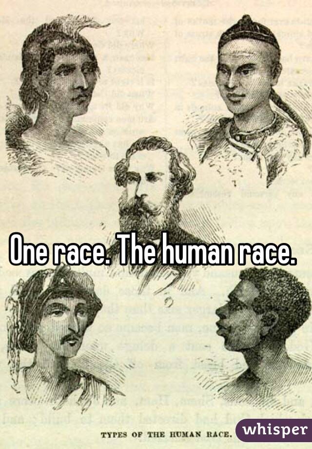 One race. The human race.