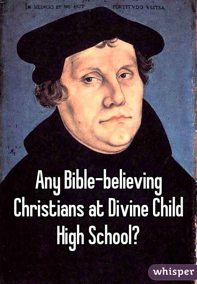 Any Bible-believing Christians at Divine Child High School? - 051700a3e7064c818764903c5ce6e7faaf1cbc-wm