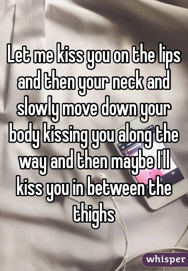 kissing the body down