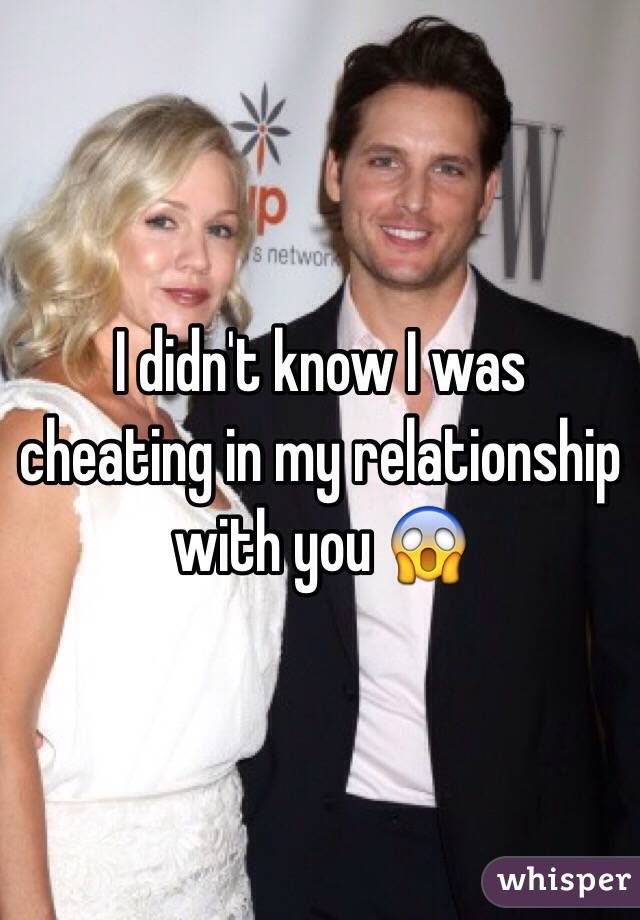 I didn't know I was cheating in my relationship with you 😱