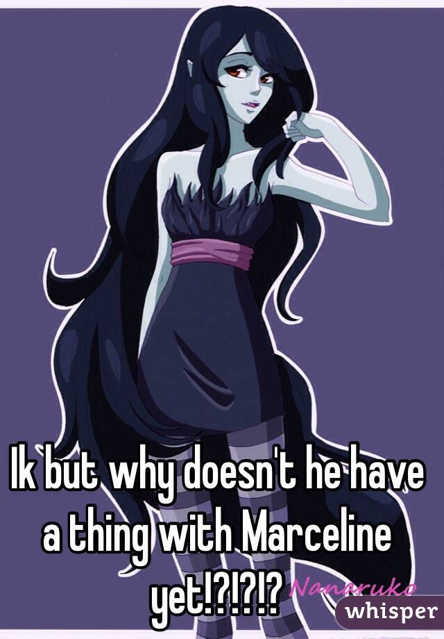 Ik but why doesn't he have a thing with Marceline yet!?!?!?