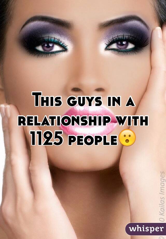 This guys in a relationship with 1125 people😮