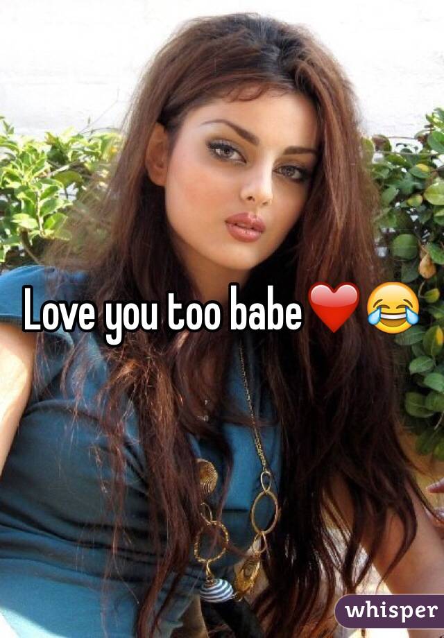 Love you too babe❤️😂