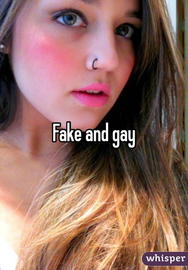 Fake and gay 