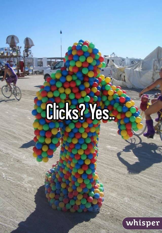 Clicks? Yes..