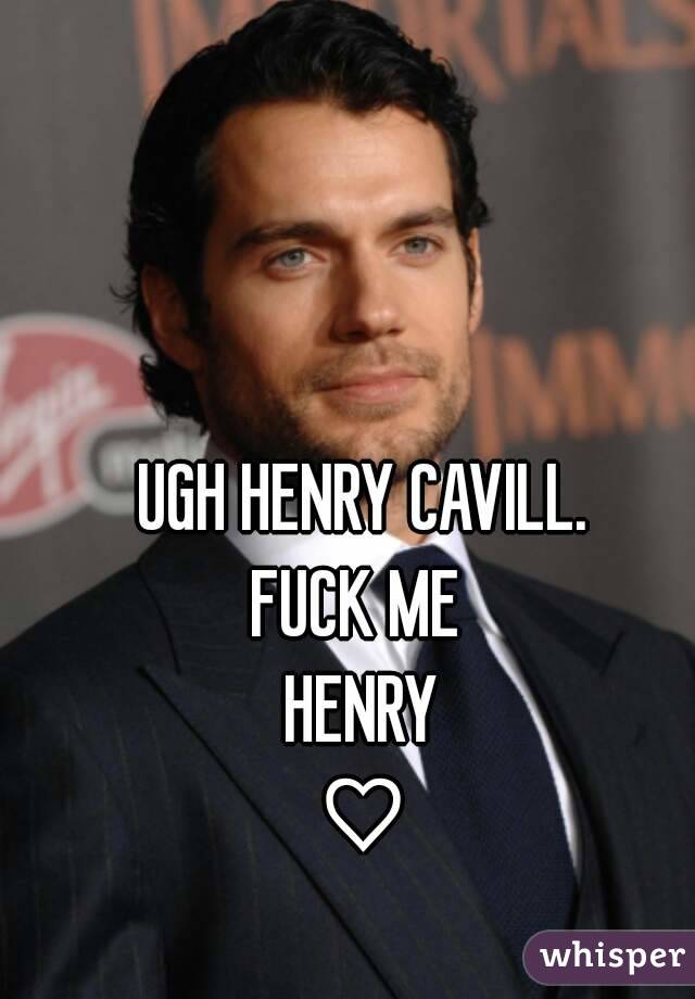 UGH HENRY CAVILL.
FUCK ME 
HENRY
♡