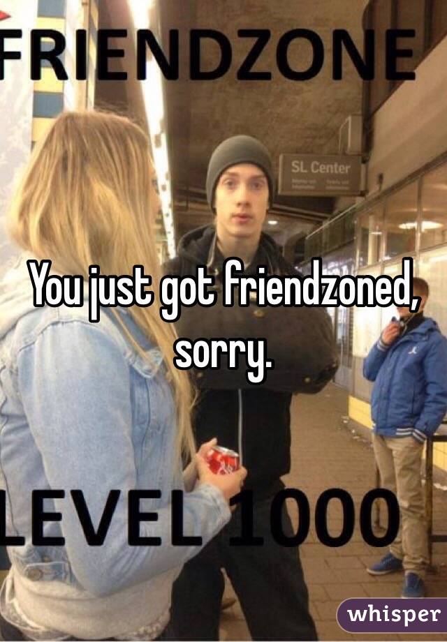 You just got friendzoned, sorry.