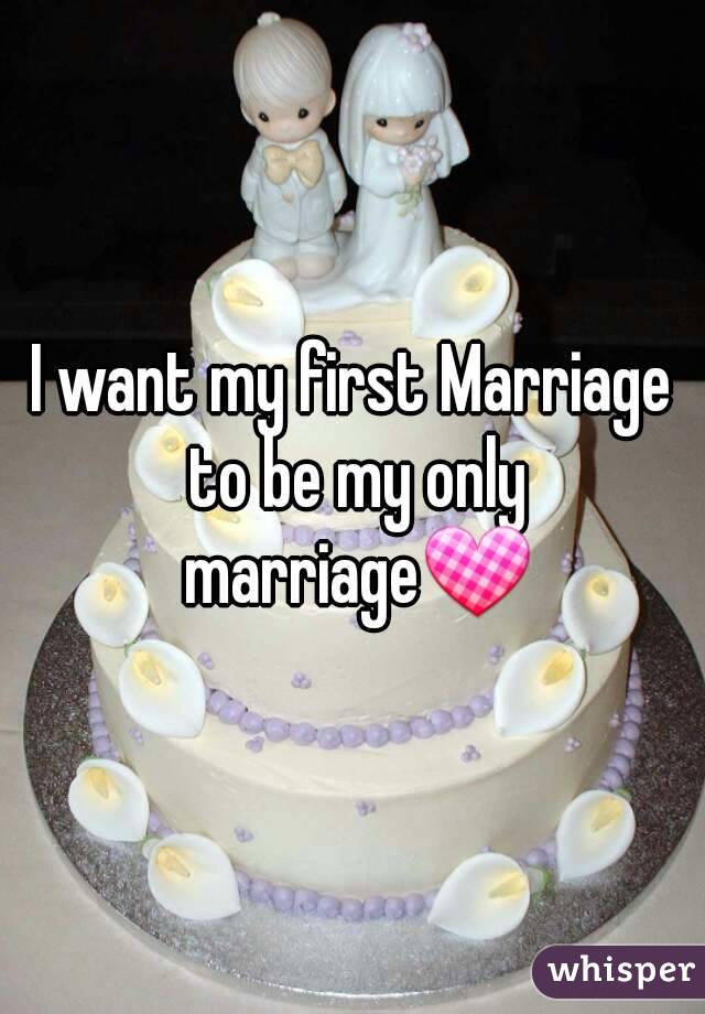 I want my first Marriage to be my only marriage💟