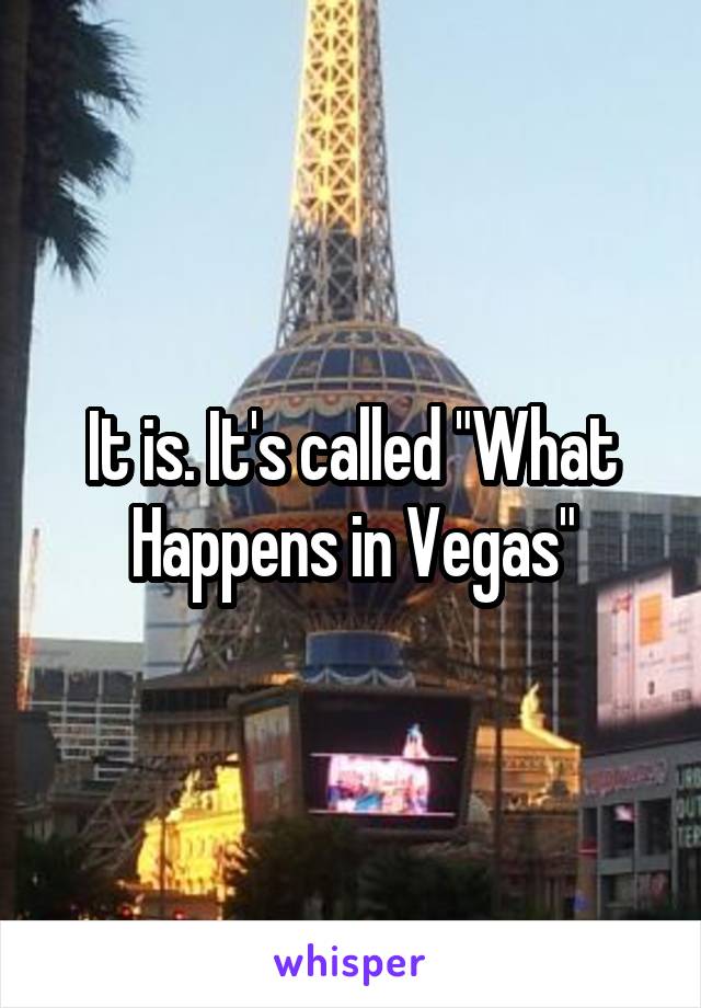 It is. It's called "What Happens in Vegas"