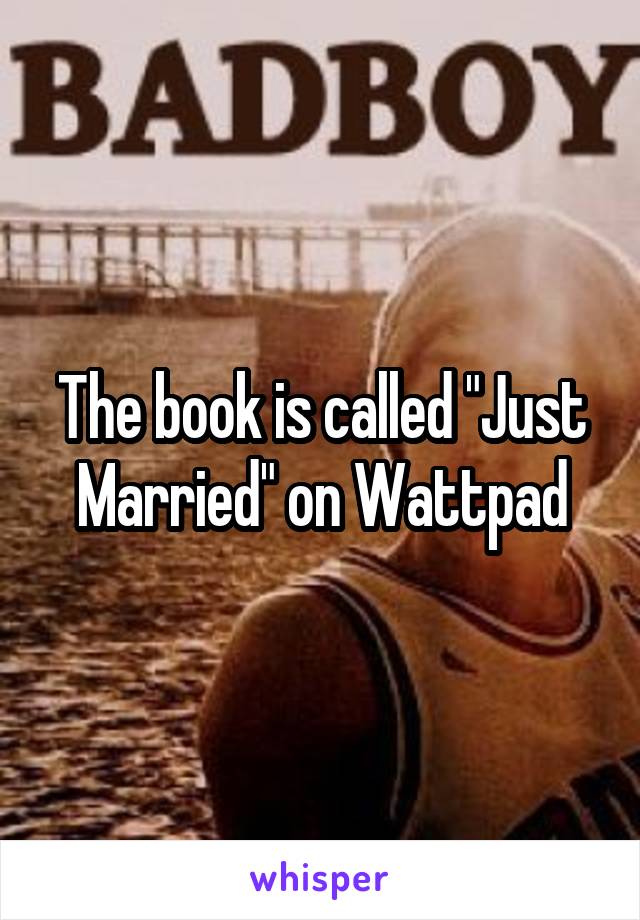 The book is called "Just Married" on Wattpad