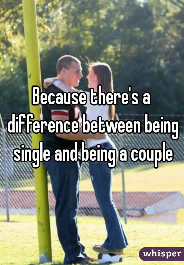 Because Theres A Difference Between Being Single And Being A Couple 9989