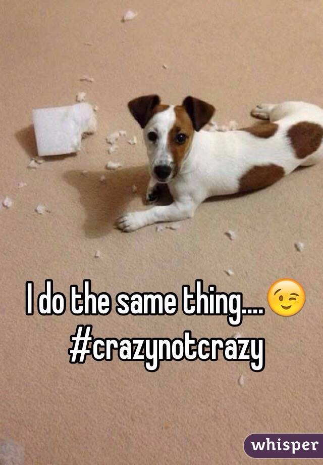 I do the same thing....😉
#crazynotcrazy