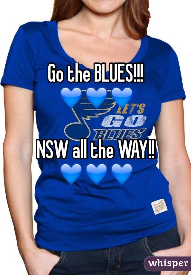 Go the BLUES!!!
💙💙💙

NSW all the WAY!!
💙💙💙

