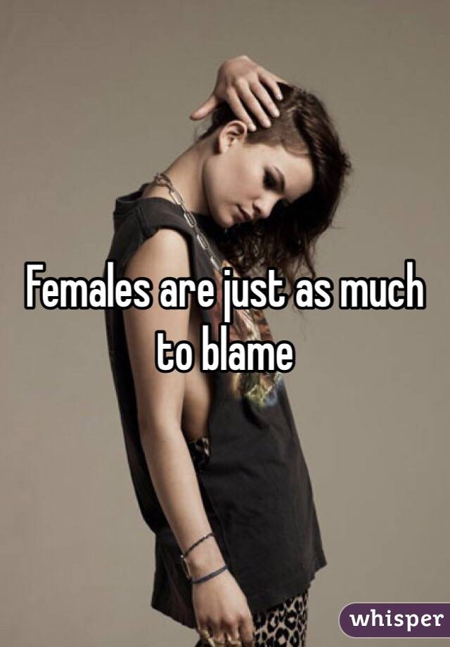 Females are just as much to blame