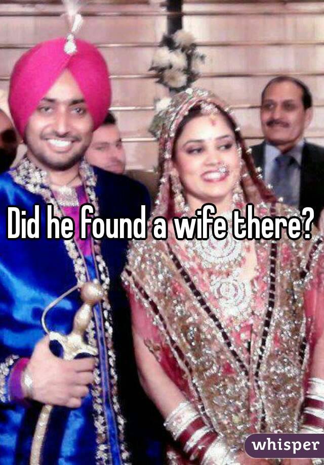 Did he found a wife there?