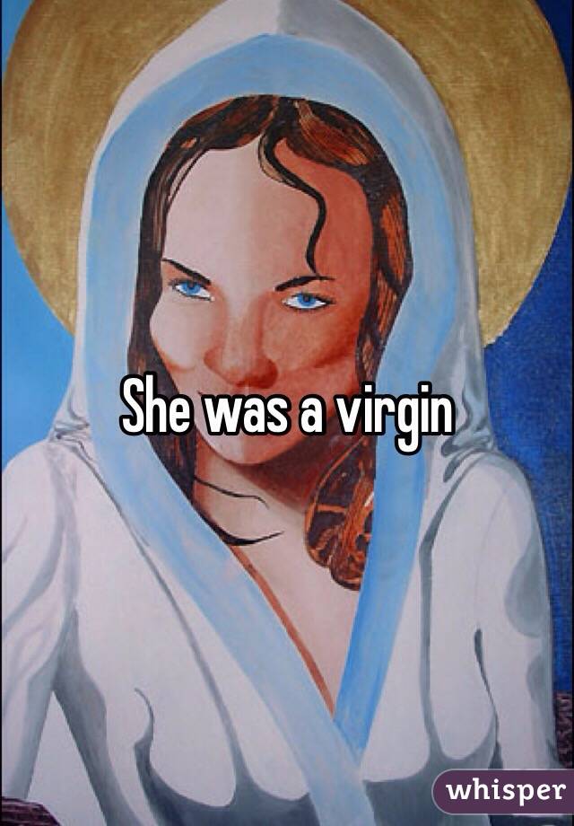 She was a virgin 