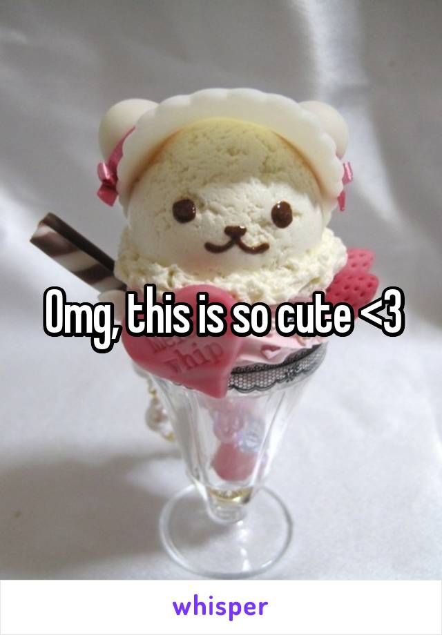 Omg, this is so cute <3