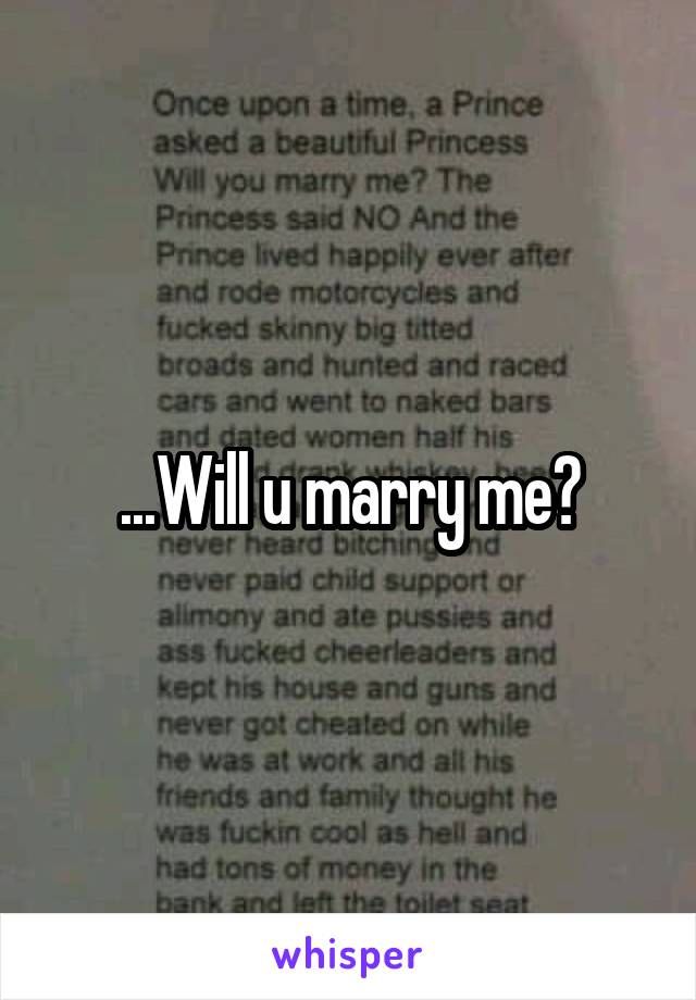 ...Will u marry me?