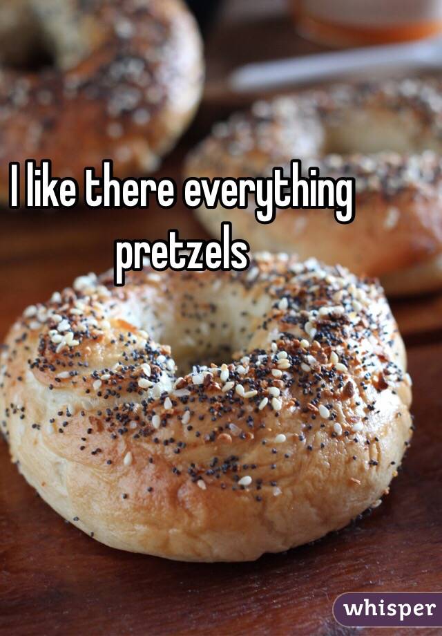 I like there everything pretzels