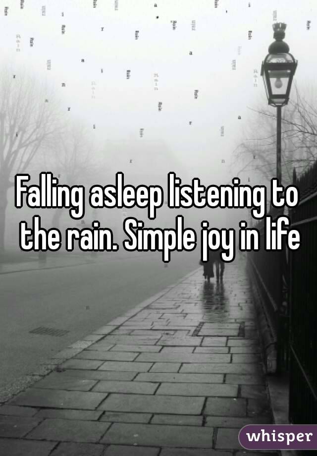 Falling asleep listening to the rain. Simple joy in life